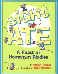 Marvin Terban et Giulio Maestro - Eight Ate - A Feast of Homonym Riddles.