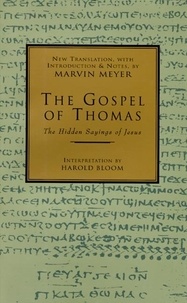 Marvin W. Meyer - The Gospel of Thomas - The Hidden Sayings of Jesus.