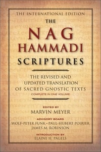 Marvin W. Meyer et James M. Robinson - The Nag Hammadi Scriptures - The Revised and Updated Translation of Sacred Gnostic Texts Complete in One Volume.