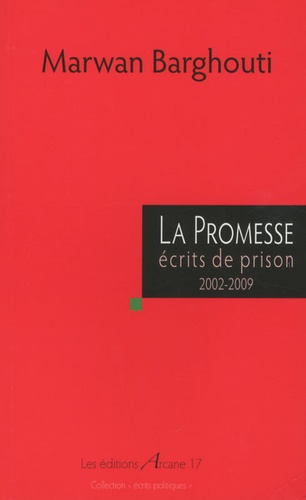 Marwan Barghouti - La promesse - Ecrits de prison 2002-2009.