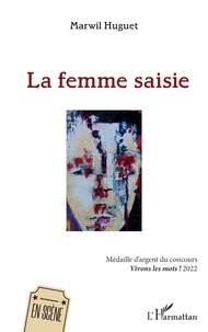 Marwil Huguet - La femme saisie.