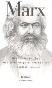 Manuscrits de 1844 ; Manifeste du parti communiste ; Le Capital (Livre I, sections 1 et 2)