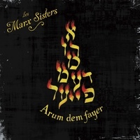  Marx Sisters & Co - Arum dem fayer. 1 CD audio
