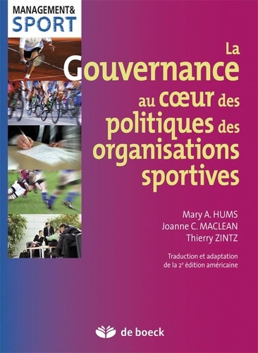 Mary A. Hums et Joanne C. Maclean - La gouvernance au coeur des politiques des organisations sportives.