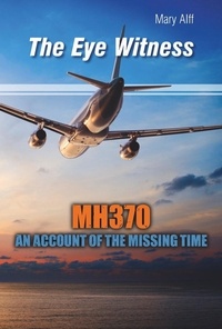  Mary Alff - The Eye Witness MH370 Missing Time.