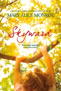Mary Alice Monroe - Skyward.