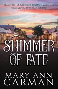  Mary Ann Carman - Shimmer of Fate - Helena Foster Paranormal Mystery, #7.