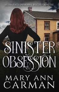  Mary Ann Carman - Sinister Obsession - Helena Foster Paranormal Mystery, #5.