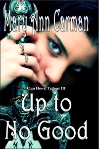  Mary Ann Carman - Up To No Good - Clan Hewit Trilogy, #3.