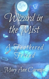 Wizard in the Mist - A Feathered Friend