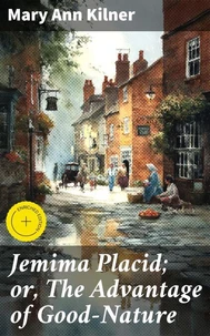 Jemima Placid; or, The Advantage of Good-Nature