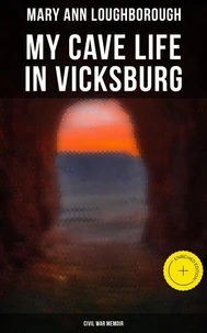 My Cave Life in Vicksburg (Civil War Memoir)