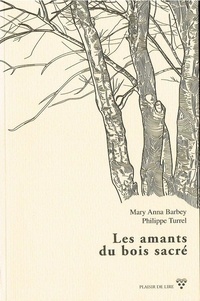 Mary Anna Barbey - Les amant du bois sacré.