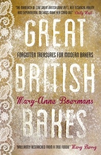 Mary-Anne Boermans - Great British Bakes - Forgotten treasures for modern bakers.