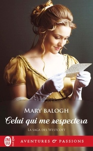 Mary Balogh - La saga des Westcott Tome 6 : Celui qui me respectera.