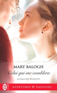 Mary Balogh - La saga des Westcott Tome 9 : Celui qui me comblera.