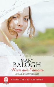 Mary Balogh - Le club des survivants Tome 7 : Rien que l'amour.