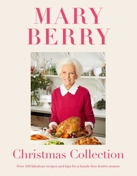 Mary Berry - Mary Berry's Christmas Collection - Over 100 fabulous recipes and tips for a hassle-free festive season.