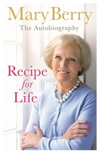 Mary Berry - Recipe for Life - The Autobiography.