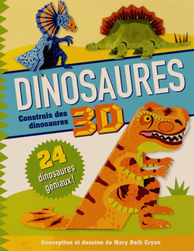 Mary Beth Cryan - Dinosaures 3D - Construis des dinosaures.