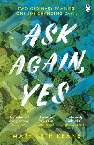 Mary Beth Keane - Ask Again, Yes - The gripping, emotional and life-affirming New York Times bestseller.