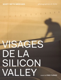 Mary Beth Meehan et Fred Turner - Visages de la Silicon Valley.