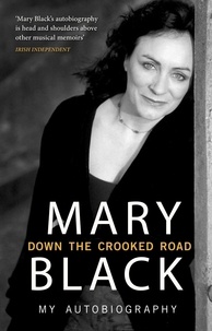 Mary Black - Down the Crooked Road - My Autobiography.