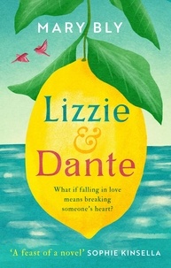 Mary Bly - Lizzie and Dante: 'A feast of a novel' Sophie Kinsella.