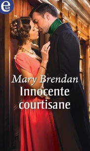 Mary Brendan - Innocente courtisane.