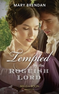 Mary Brendan - Tempted By The Roguish Lord.