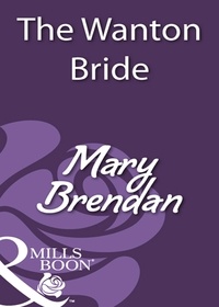 Mary Brendan - The Wanton Bride.