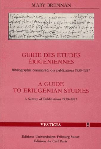 Mary Brennan - Guide Des Etudes Erigeniennes : A Guide To Eriugenian Studies. Bibliographie Commentee Des Publications 1930-1987 : A Survey Of Publications 1930-1987.