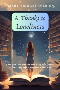  Mary Bridget O'Brien - A Thanks to Loneliness.