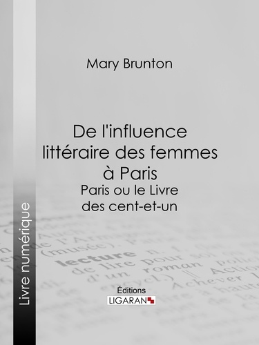 De l'influence littéraire des femmes à Paris. Paris ou le Livre des cent-et-un