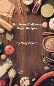  Mary Bryant - Simple and Delicious Vegan Recipes.