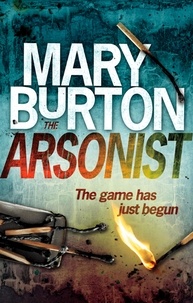Mary Burton - The Arsonist.