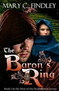  Mary C. Findley - The Baron's Ring: A Historical Fantasy - The Men of the Realmlands, #1.