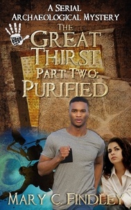  Mary C. Findley - The Great Thirst Two: Purified - The Great Thirst: An Archaeological Mystery Serial, #2.