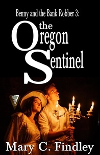  Mary C. Findley - The Oregon Sentinel - Benny and the Bank Robber, #3.