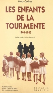 Mary Cadras et Gilles Perrault - Les enfants de la tourmente, 1940-1945.