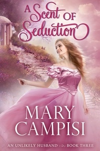  Mary Campisi - A Scent of Seduction - An Unlikely Husband, #3.