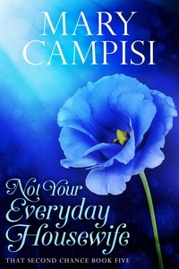  Mary Campisi - Not Your Everyday Housewife - That Second Chance, #5.