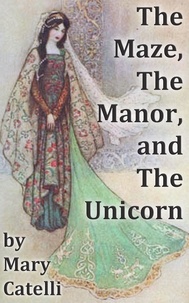  Mary Catelli - The Maze, the Manor, and the Unicorn.