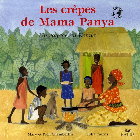 Mary Chamberlin et Rich Chamberlin - Les crêpes de Mama Panya - Un voyage au Kenya.