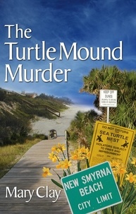  Mary Clay - The Turtle Mound Murder (A DAFFODILS Mystery) - DAFFODILS* Mystery (Divorced And Finally Free Of Deceitful, Insensitive, Licentious Scum®), #1.