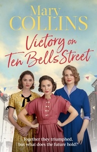 Mary Collins - Victory on Ten Bells Street - a heart-warming East End saga.