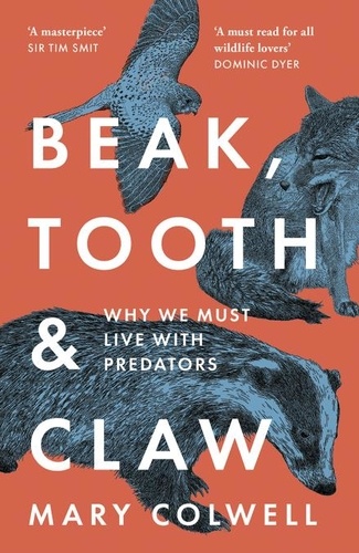 Mary Colwell - Beak, Tooth and Claw - Living with Predators in Britain.