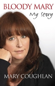 Mary Coughlan - Bloody Mary: My Story.