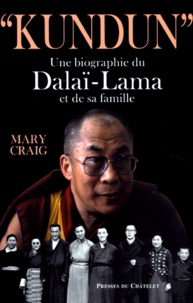 Mary Craig - Kundun. Une Biographie Du Dalai-Lama Et De Sa Famille.