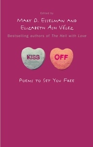 Mary D. Esselman et Elizabeth Ash Vélez - Kiss Off - Poems to Set You Free.